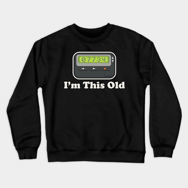 Beeper I'm This Old Dks Crewneck Sweatshirt by Alema Art